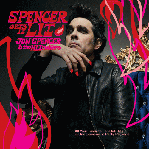 Jon Spencer and the Hitmakers : Spencer Gets It Lit